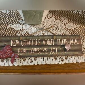 Rustic Wooden Sign “Few Cowgirls admit their age, few Cowboys acted it”